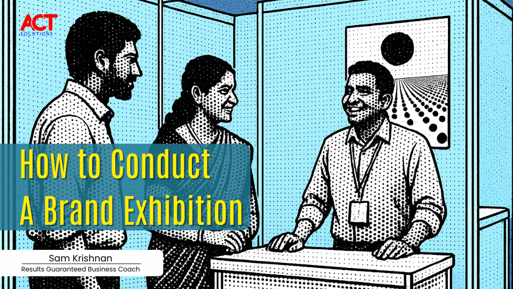 Action Centric Training Solutions (P) Ltd, Sam Krishnan, ACT Solutions, Best Management Consultant in trivandrum, best business consultant in Trivandrum, Best business coach in Trivandrum, Business tips, ACT SOLUTIONS, act solutions karamana, how to conduct a brand exhibition
brand exhibition planning
brand promotion strategies
exhibition marketing ideas
product exhibition in India
exhibition booth setup tips
trade show marketing
business exhibition tips
brand visibility in exhibitions
event marketing for small busines